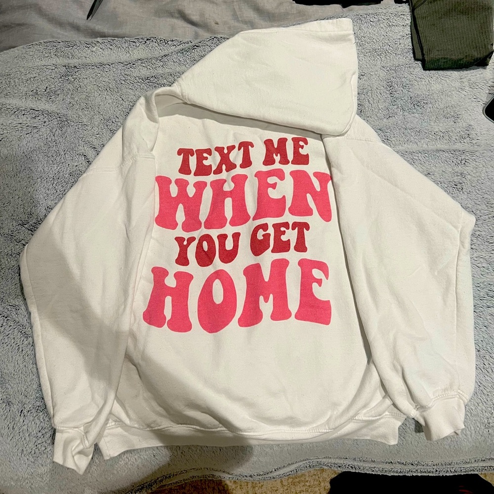 Text me when you get home sweatshirt